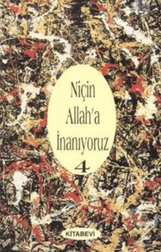 Niçin Allah’a İnanıyoruz? Cilt: 4