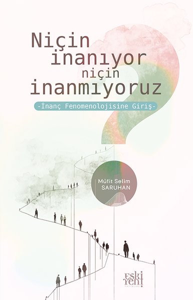 Niçin İnanıyor Niçin İnanmıyoruz - İnanç Fenomenolojisine Giriş Müfit 