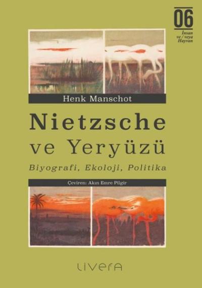 Nietzsche ve Yeryuzu: Biyografi Ekoloji Politika