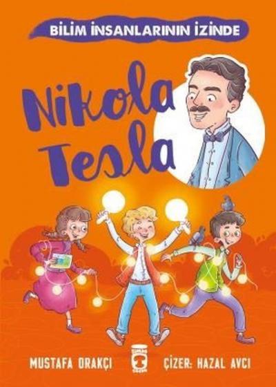 Nikola Tesla - Bilim İnsanlarının İzinde Mustafa Orakçı
