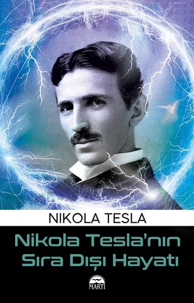 Nikola Tesla'nın Sıra Dışı Hayatı Nikola Tesla