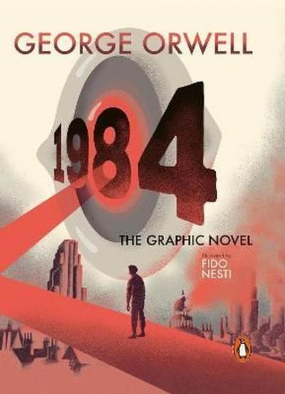 Nineteen Eighty - Four : The Graphic Novel