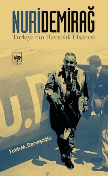 Nuri Demirağ - Türkiye\'nin Havacılık Efsanesi Fatih M. Dervişoğlu