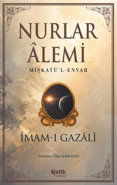 Nurlar Alemi - Mişkatü'l-Envar İmam Gazali