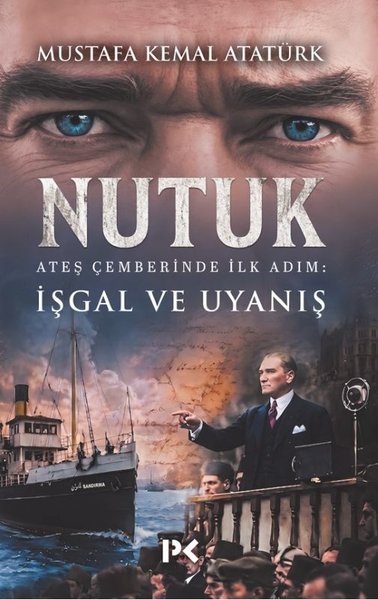 Nutuk: Ateş Çemberinde İlk Adım: İşgal ve Uyanış Mustafa Kemal Atatürk