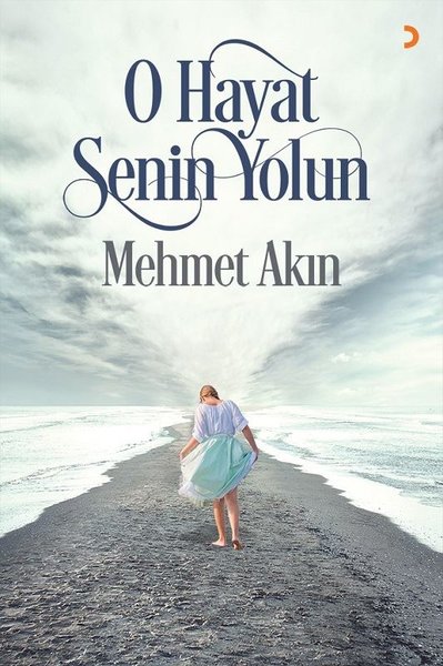 O Hayat Senin Yolun Mehmet Akın