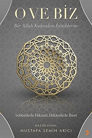 O ve Biz: Bir Allah Kulundan İşittiklerim