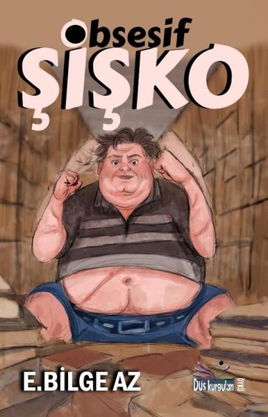 Obsesif Şişko E. Bilge Az
