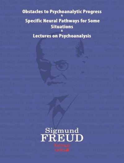 Obstacles to Psychoanalytic Progress-Specific Neuarl Pathways For Some Situations-Lectures on Psycho