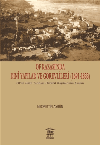 Of Kazası’nda Dini Yapılar ve Görevlileri (1691-1833)