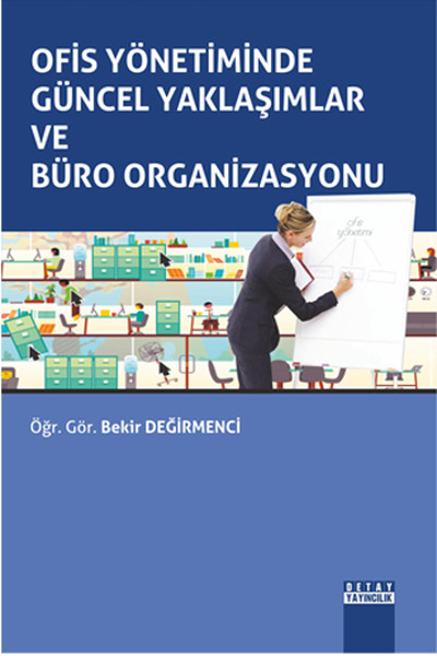 Ofis Yönetiminde Güncel Yaklasimlar ve Büro Organizasyonu Bekir Değirm
