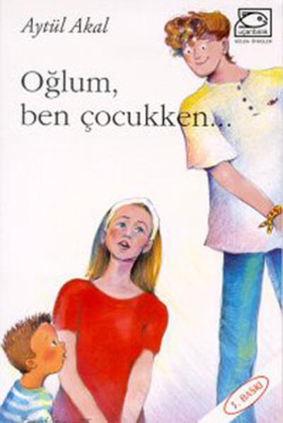 Oğlum Ben Çocukken Aytül Akal