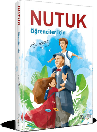 Nutuk - Öğrenciler için Mustafa Kemal Atatürk