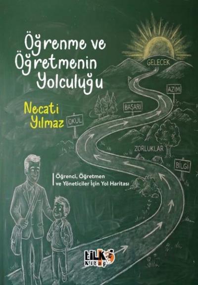 Öğrenme ve Öğretmenin Yolculuğu - Öğrenci, Öğretmen ve Yöneticiler İçi