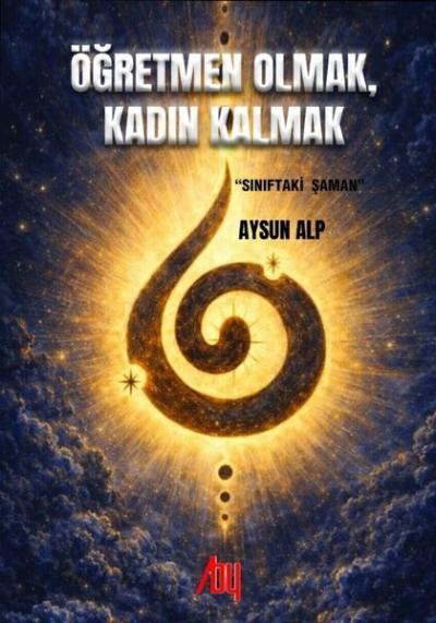 Öğretmen Olmak Kadın Kalmak - Sınıftaki Şaman