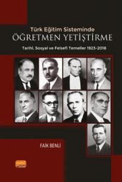 Öğretmen Yetiştirme - Tarihi Sosyal ve Felsefi Temelleri 1923-2018 - Türk Eğitim Sisteminde