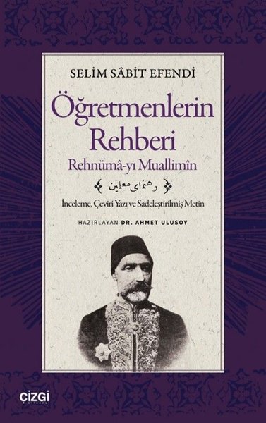 Öğretmenlerin Rehberi: Rehnüma - yı Muallimin - İnceleme Çeviri Yazı ve Sadeleştirilmiş Metin
