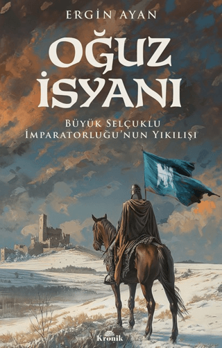 Oğuz İsyanı Büyük Selçuklu İmparatorluğu’nun Yıkılışı