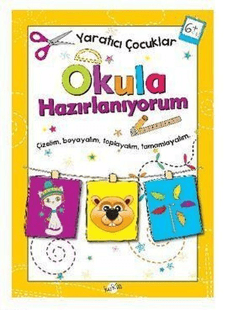 Okula Hazırlanıyorum 6 Yaş - Yaratıcı Çocuklar