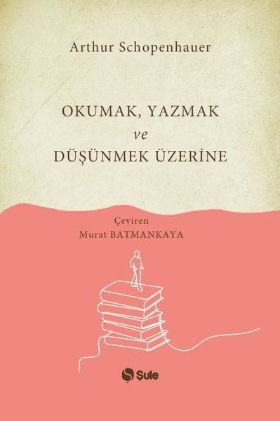 Okumak Yazmak ve Düşünmek Üzerine Arthur Schopenhauer