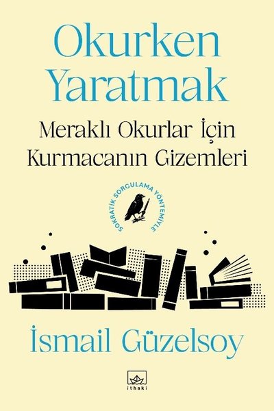 Okurken Yaratmak: Meraklı Okurlar İçin Kurmacanın Gizemleri