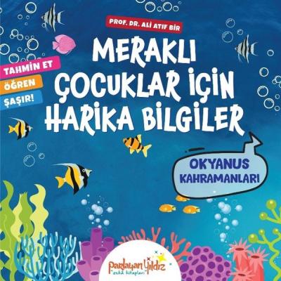 Okyanus Kahramanları - Meraklı Çocuklar İçin Harika Bilgiler Ali Atıf 