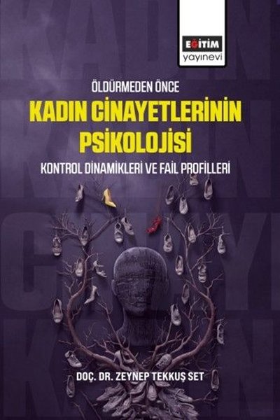 Öldürmeden Önce Kadın Cinayetlerinin Psikolojisi Kontrol Dinamikleri ve Fail Profilleri