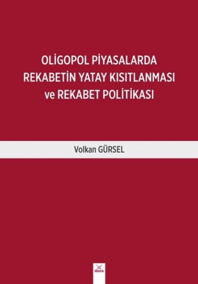 Oligopol Piyasalarında Rekabetin Yatay Kısıtlanması ve Rekabet Politikası