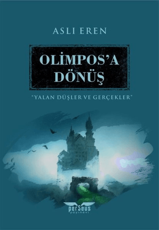 Olimpos’a Dönüş - Yalan Düşler ve Gerçekler