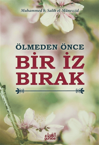 Ölmeden Önce Bir İz Bırak