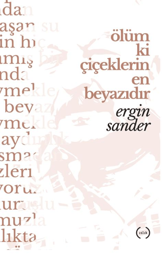 Ölüm Ki Çiçeklerin En Beyazıdır