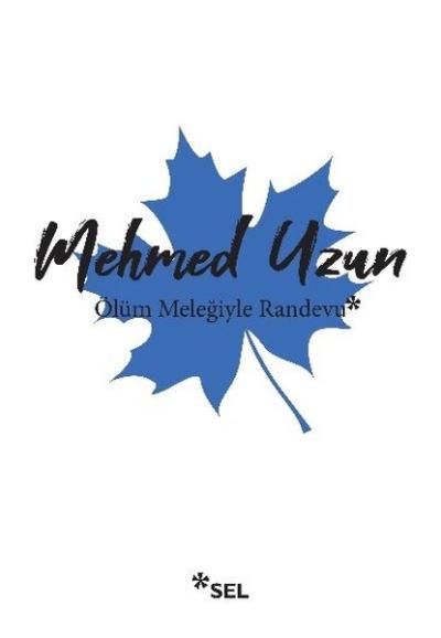 Ölüm Meleğiyle Randevu Mehmed Uzun