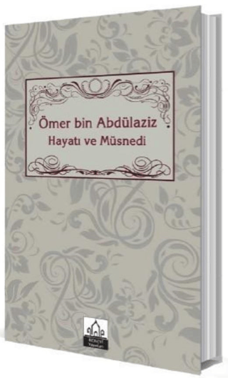 Ömer bin Abdülaziz Hayatı ve Müsnedi