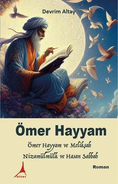 Ömer Hayyam: Ömer Hayyam ve Melikşah Nizamülmülk ve Hasan Sabbah