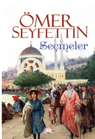 Ömer Seyfettin - Seçmeler