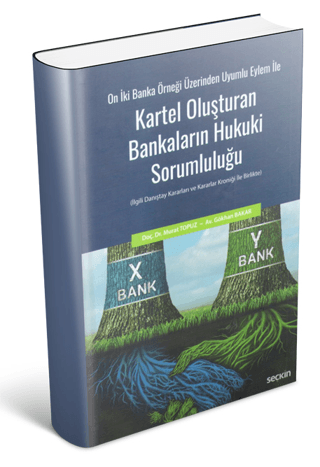 On İki Banka Örneği Üzerinden Uyumlu Eylem İle Kartel Oluşturan Bankaların Hukuki Sorumluluğu (Ciltli)