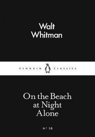 On the Beach at Night Alone (Penguin Little Black Classics) Walt Whitm