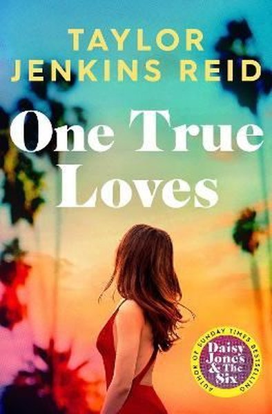 One True Loves Taylor Jenkins Reid