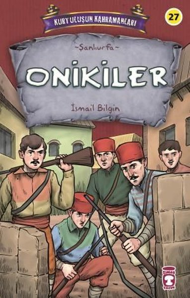 Onikiler - Kurtuluşun Kahramanları 3 İsmail Bilgin