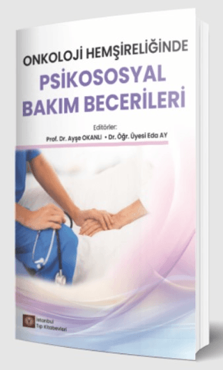 Onkoloji Hemşireliğinde Psikososyal Bakım Becerileri