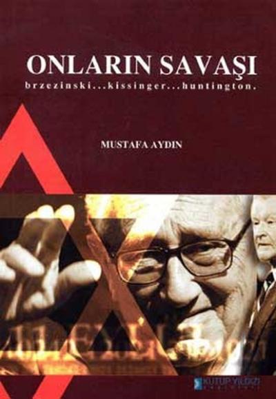 Onların Savaşı Brzezinski... Kissinger... Huntington.