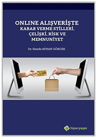 Online Alışverişte Karar Verme Stilleri Çelişki Risk ve Memnuniyet