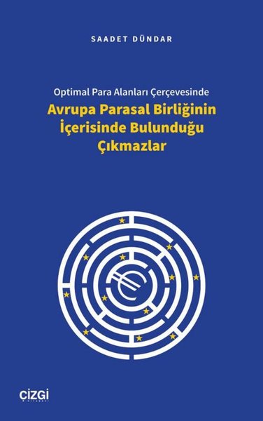 Optimal Para Alanları Çerçevesinde Avrupa Parasal Birliğinin İçerisinde Bulunduğu Çıkmazlar