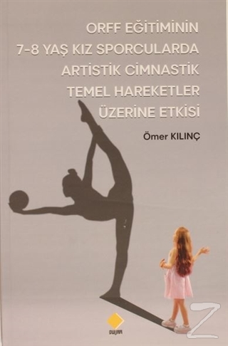ORFF Eğitiminin 7-8 Yaş Kız Sporcularda Artistik Cimnastik Temel Hareketler Üzerine Etkisi
