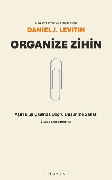 Organize Zihin - Aşırı Bilgi Çağında Doğru Düşünme Sanatı
