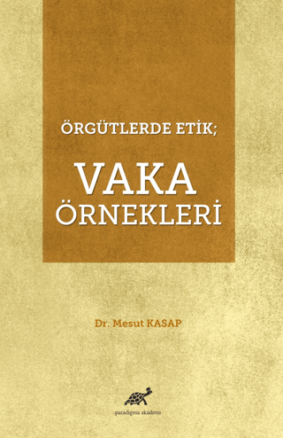 Örgütlerde Etik; Vaka Örnekleri