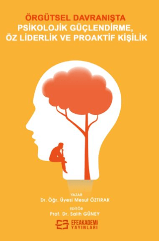 Örgütsel Davranışta Psikolojik Güçlendirme, Öz Liderlik ve Proaktif Kişilik (Ciltli)