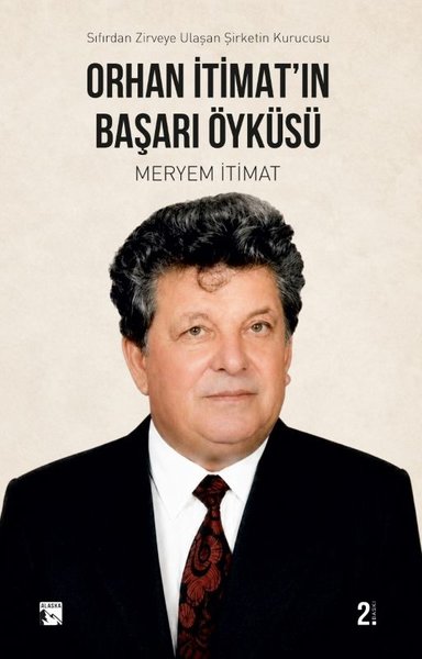 Orhan İtimat'ın Başarı Öyküsü - Sıfırdan Zirveye Ulaşan Şirketin Kurucusu