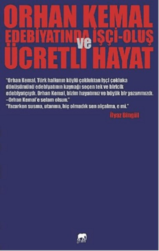 Orhan Kemal Edebiyatında İşçi-Oluş ve Ücretli Hayat