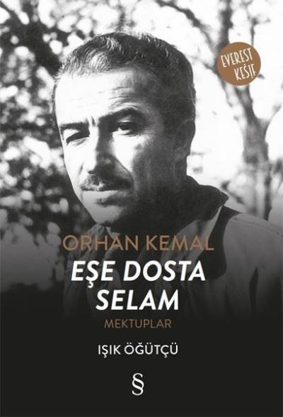Orhan Kemal Eşe Dosta Selam-Mektuplar